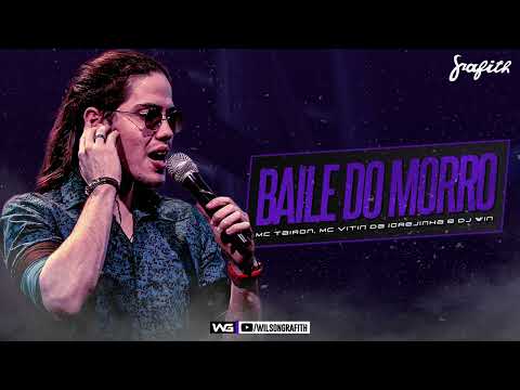 Banda Grafith - Baile do Morro (MC Tairon, MC Vitin da Igrejinha e DJ Win) | Promo 2022.3