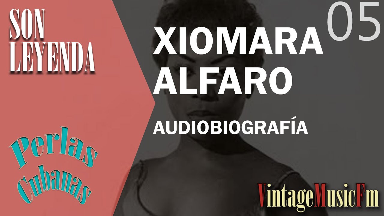 Son Leyenda: XIOMARA ALFARO #05  Biografías de VintageMusicFm con Alberto Arija, Perlas Cubanas