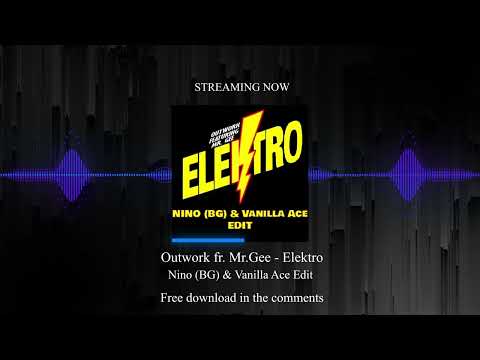 Outwork ft.  Mr.  Gee - Elektro (Nino BG & Vanilla Ace Edit)