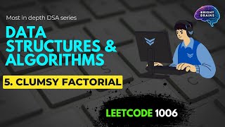 YouTube video 'DSA #5 Clumsy Factorial | LeetCode 1006 | C++ |  LeetCode DSA Series'