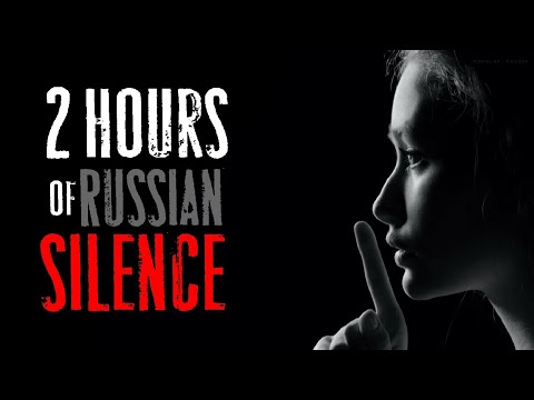 2 Hours of Russian silence
