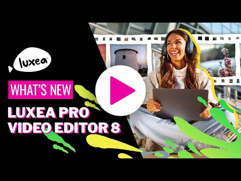 What's New in LUXEA Pro Video Editor 8