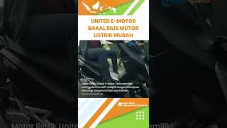United-E Motor Bakal Luncurkan Motor Listrik Harga Murah Tahun Depan, Dibanderol Cuma Rp 20 Jutaan