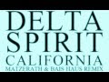Delta Spirit - California (Matzerath & Bais Haus Remix)