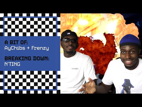 A Bit Of: AyChibs Breaking Down Frenzy's "N'Ting" Music Video