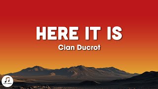 Cian Ducrot - Here It Is (Lyrics)