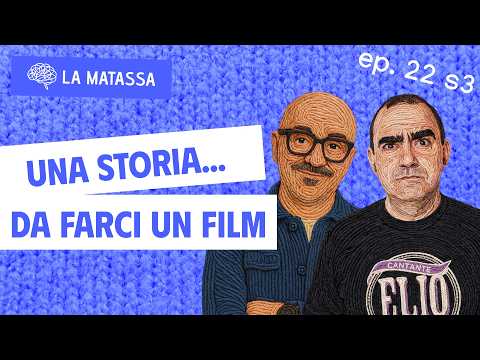 Ep.22 S3 "Una storia... da farci un film" con Elio | La Matassa