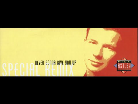 Rick Astley - Never Gonna Give You Up (Special Remix)