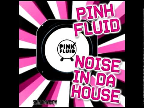 Pink Fluid - Noise In Da House (Original Vocal Mix)