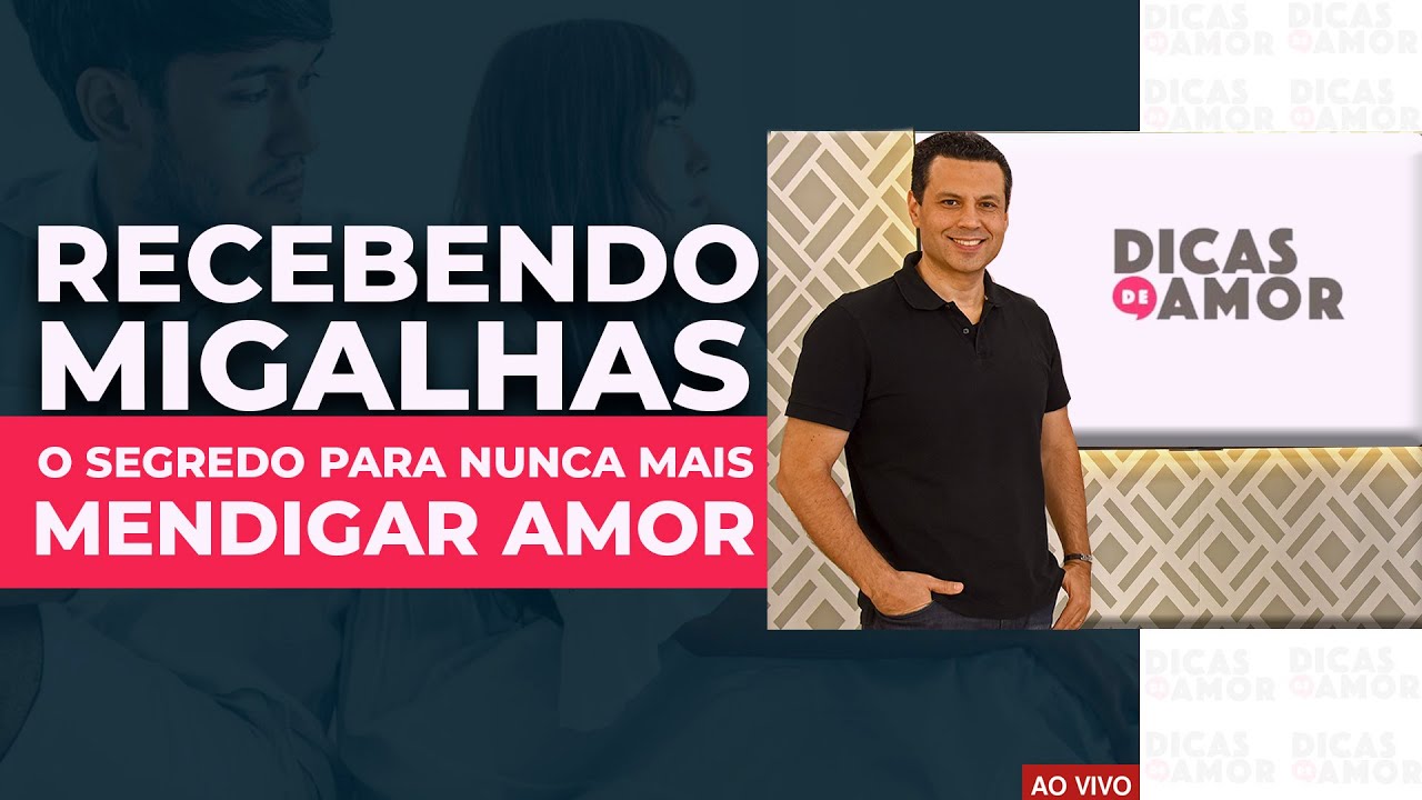 MIGALHAS? O segredo para nunca mais MENDIGAR AMOR