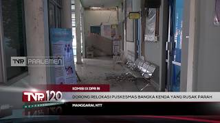 Komisi IX DPR RI - Dorong Relokasi Puskesmas Bangka Kenda yang  Rusak Parah - TVR 120