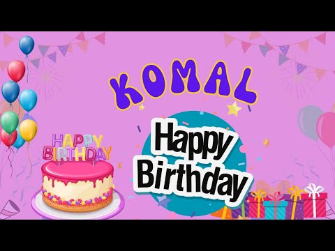 Happy Birthday Komal, Birthday of Komal, Best Birthday Wishes