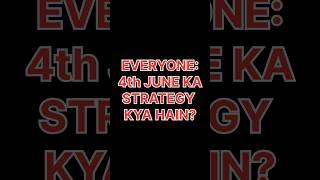 4th June ka Strategy kya hain???? #election #electionresult #shorts