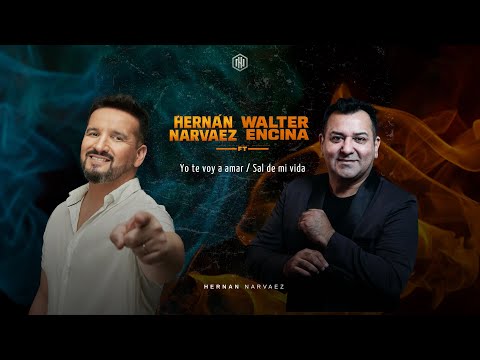 Hernan Narvaez  Ft Walter Encina - Yo te voy a amar / Sal de mi vida
