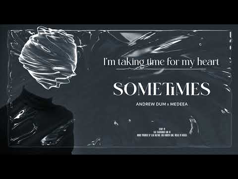 Andrew Dum x Medeea - Sometimes  [Official Audio]