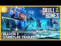 Skull and Bones: Season 2 Gameplay Trailer