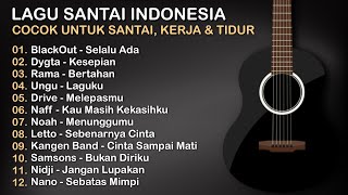 Download lagu Lagu Santai Indonesia, Cocok Untuk Santai, Kerja & Tidur mp3