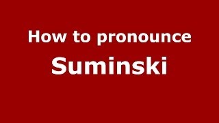 How to pronounce Suminski