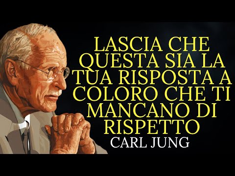 7 modi per rimettere al loro posto chi ti manca di rispetto | Carl Jung