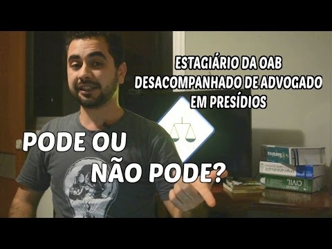 Estagiário da OAB em presídios desacompanhado de Advogado