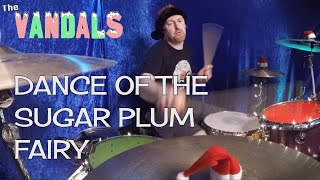 Dance of the Sugar Plum Fairy - The Vandals | DRUM COVER