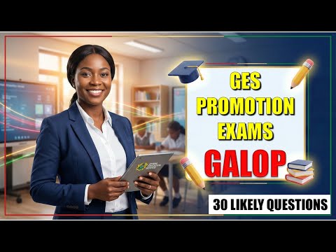 GES Promotion Exams 2025/2026: GALOP Likely Questions & Answers Solved