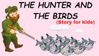 The Hunter And The Birds | English Story For kids | Story For kids | Moral Story | Short Stories|