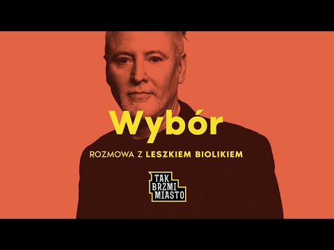 Tak Brzmi Miasto. Wybór - podcast z Leszkiem Biolikiem.