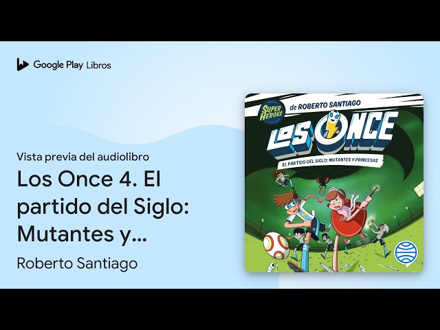 Vídeo relacionado con Los Once 4. El partido del Siglo: Mutantes y Princesas (Superhéroes Roberto Santiago)