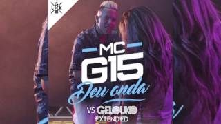 G15 - Deu Onda (Gelouko DJ Extended) EXPLICIT LYRICS +18