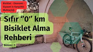 BÖLÜM 1 - Türkiye ekonomisinde Sıfır ''0'' km bisiklet almak - Bisiklet Alacakla
