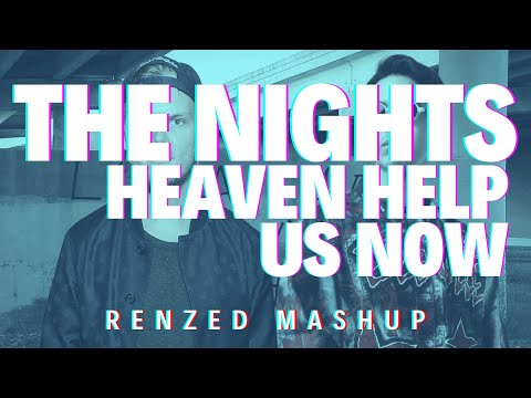 Avicii vs 22Bullets - The Nights vs Heaven Help Us Now (Renzed Mashup)