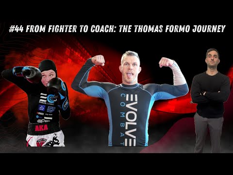 #44 From Fighter To Coach: The Thomas Formo Journey