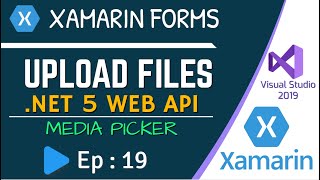 Upload Files in Xamarin Forms Using .NET 5 Web API  - Ep:19
