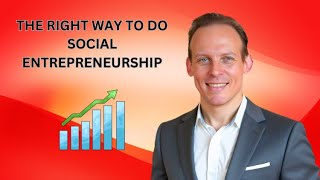 Social Entrepreneurship Introduction And How To Make It Work For You