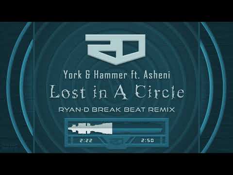 York & Hammer ft. Asheni - Lost in A Circle (Ryan-D Break Beat Remix)