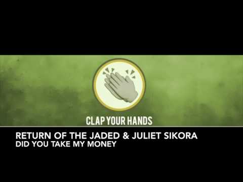 Return Of The Jaded & Juliet Sikora - Did You Take My Money