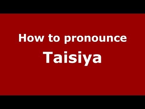 How to pronounce Taisiya (Russian/Russia) - PronounceNames.com