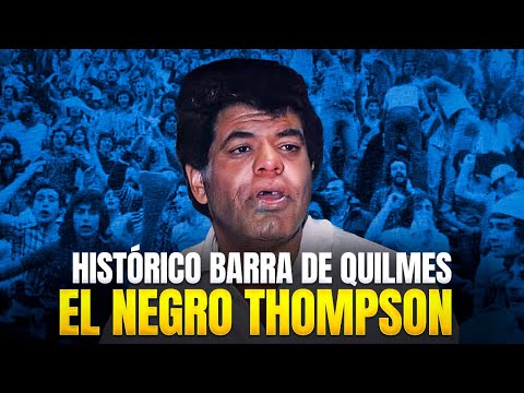 "La Historia del Negro Thompson: Jefe Historico de la Barra de Quilmes" Barra: Indios Kilmes &bull; Club: Quilmes