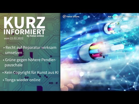 Reparatur, Pendlerpauschale, KI-Kunst, Tonga | Kurz informiert vom 22.02.2022 by heise online