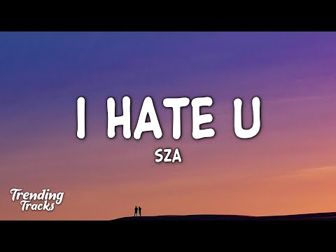 SZA - I Hate U (Clean - Lyrics)