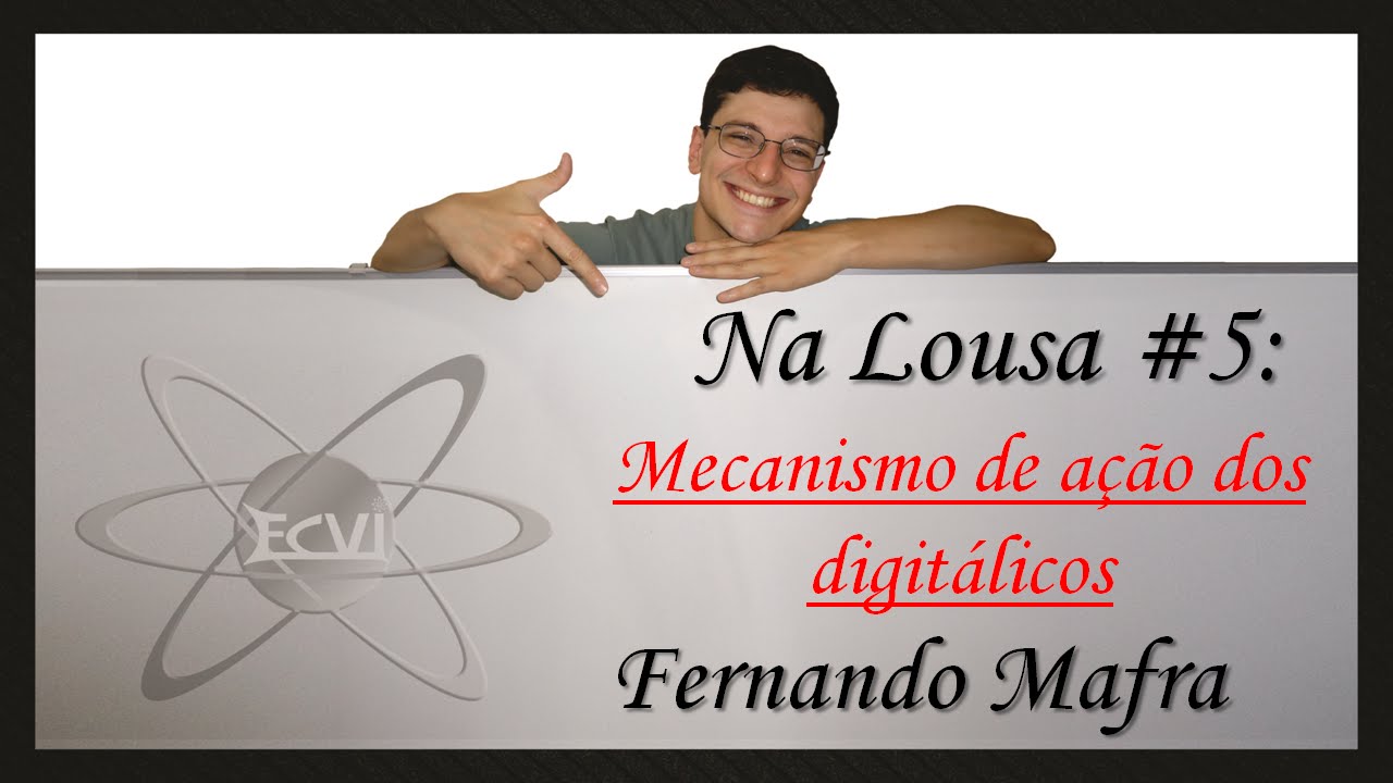 Na lousa #5: Mecanismo de ação dos digitálicos