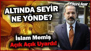 Altında Yön Ne Olacak? İslam Memiş'ten Net Açıklama! I Yeni Asır