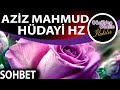 Aziz Mahmud Hüdayi Hz Hayatı Bu Sohbet Hayatınızı Değiştirebilir Dini Videolar