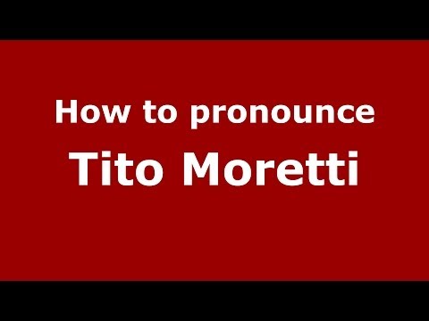 How to pronounce Tito Moretti (Italian/Italy) - PronounceNames.com