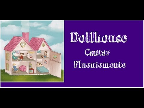 Como cantar fluentemente -  Dollhouse