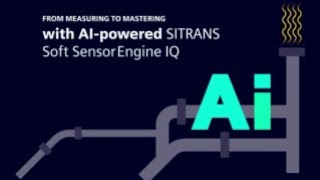 SITRANS Soft Sensor Engine IQ (SSE IQ): AI-powered process analytics and instrumentation