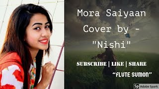 Mora Saiyaan | Cover by Nishi | Shafqat Amanat Ali (Fuzon) | Khamaj