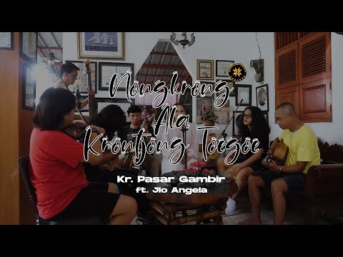 Kr. Pasar Gambir (Cover) feat. Jlo Angela | Nongkrong ala Krontjong Toegoe