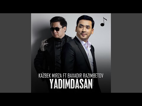 Yadimdasan (feat. Baxadir Razimbetov)